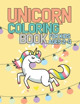 Unicorn Coloring Book for Kids Ages 2-4: Creative Coloring Pages with Funny Cute Unicorns for Kids Toddler Boys Girls Relax after School