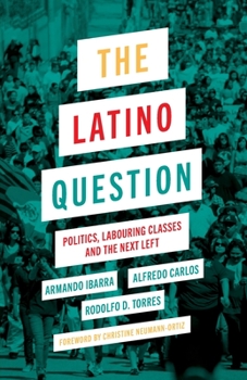 Paperback The Latino Question: Politics, Labouring Classes and the Next Left Book