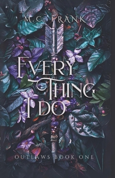 Everything I Do - Book #1 of the Outlaws