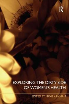 Paperback Exploring the Dirty Side of Women's Health Book