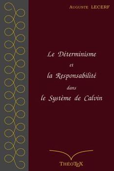 Paperback Le Déterminisme et la Responsabilité dans le Système de Calvin [French] Book