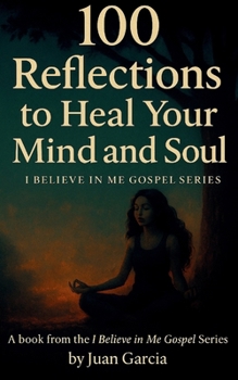 Paperback 100 Reflections to Heal Your Mind and Soul: I Believe In Me Gospel Series Book