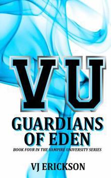 Guardians of Eden - Book #4 of the Vampire University