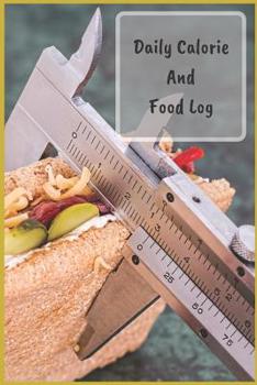 Paperback Daily Calorie and Food Log: Keep Track of Your Calories and Food Intake Book