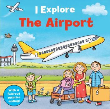 I Explore the Airport - Book  of the I Explore Board Books