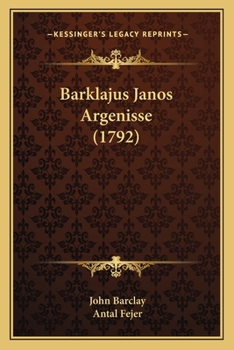 Paperback Barklajus Janos Argenisse (1792) [Hungarian] Book