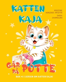 Paperback Katten Kaja går på potte: Pottetrening Steg for Steg. (Bok 1 i Serien om Katten Kaja) [Norwegian] [Large Print] Book