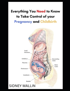 Everything You Need to Know to Take Control of your Pregnancy and Childbirth