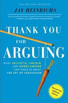 Paperback Thank You for Arguing: What Aristotle, Lincoln, and Homer Simpson Can Teach Us about the Art of Persuasion Book