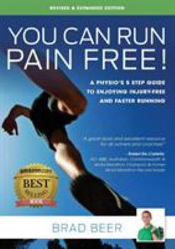 Paperback You Can Run Pain Free! Revised & Expanded Edition: A Physio's 5 step guide to enjoying injury-free and faster running Book