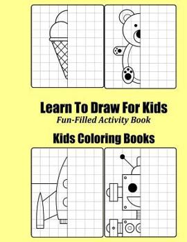Paperback Learn To Draw For Kids: Fun-Filled Drawing Activity Book