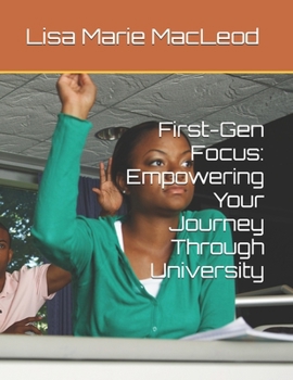 Paperback First-Gen Focus: Empowering Your Journey Through University Book
