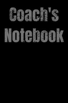 Paperback Coach's Notebook: Perfect notebook gift for any soccer, football, baseball, lacrosse or basketball coach Book