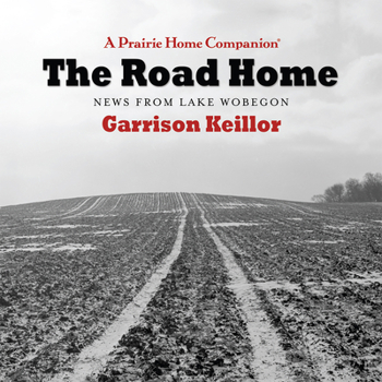 Audio CD The Road Home: News from Lake Wobegon Book
