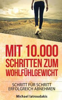 Paperback Mit 10.000 Schritten zum Wohlfühlgewicht: Schritt für Schritt erfolgreich abnehmen (Abnehmen / Diät / WISSEN KOMPAKT) [German] Book