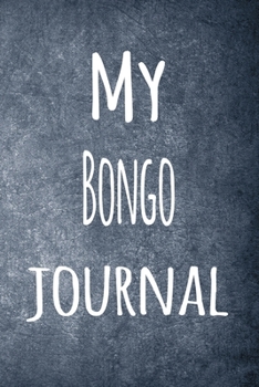 Paperback My Bongo Journal: The perfect way to record your hobby - 6x9 119 page lined journal! Book