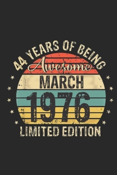 Born March 1976 Limited Edition Bday Gifts: 44 th birthday Journal Gift for 44 Year Old Party. Blank lined Journal for your retro friend. 6x9 inches, 110 pages.