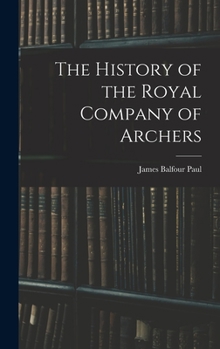 Hardcover The History of the Royal Company of Archers Book