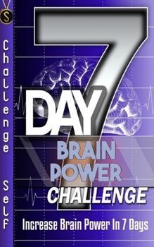 Paperback 7-Day Brain Power Challenge: Increase Brain Power In 7 Days Book