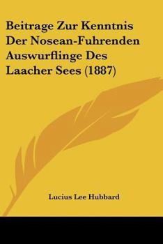 Paperback Beitrage Zur Kenntnis Der Nosean-Fuhrenden Auswurflinge Des Laacher Sees (1887) [German] Book