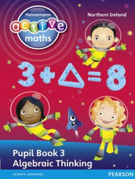 Paperback Heinemann Active Maths Northern Ireland - Key Stage 2 - Exploring Number - Pupil Book 3 - Algebraic Thinking Book