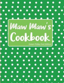 Paperback Maw Maw's Cookbook Green Polka Dot Edition Book