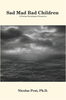 Paperback Sad Mad Bad Children: A Fading Psychological Perspective Book