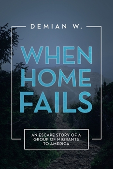 When Home Fails: An Escape Story of a Group of Migrants to America
