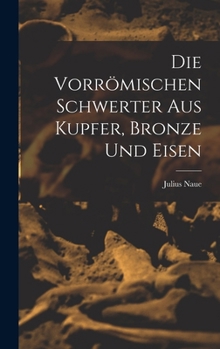 Hardcover Die Vorrömischen Schwerter Aus Kupfer, Bronze und Eisen Book