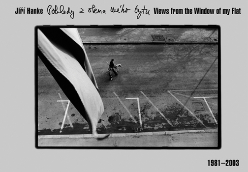 Jiri Hanke: Views from the Window of My Flat