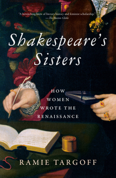 Shakespeares Sisters : How Women Wrote the Renaissance