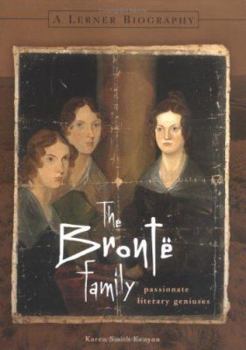 Hardcover The Bronte Family: Passionate Literary Geniuses (Lerner Biographies) Book