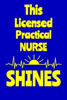This Licensed Practical Nurse Shines: Journal: Appreciation Gift for a Favorite Nurse