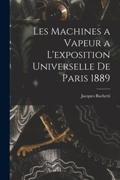 Paperback Les Machines a Vapeur a L'exposition Universelle De Paris 1889 [French] Book