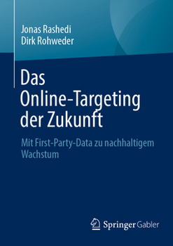 Paperback Das Online-Targeting Der Zukunft: Mit First-Party-Data Zu Nachhaltigem Wachstum [German] Book