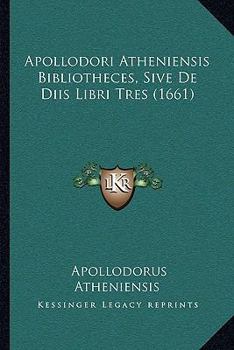 Hardcover Apollodori Atheniensis Bibliotheces, Sive de Diis Libri Tres (1661) Book