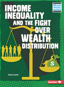 Income Inequality and the Fight Over Wealth Distribution - Book  of the Issues in Action (Read Woke ™ Books)