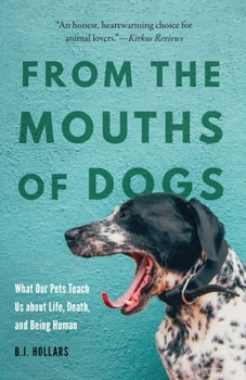 Paperback From the Mouths of Dogs: What Our Pets Teach Us about Life, Death, and Being Human Book