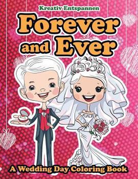 Paperback Forever and Ever - A Wedding Day Coloring Book