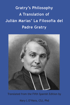 Paperback Gratry's Philosophy: A Translation of Julian Marias' La Filosofia del Padre Gratry Book