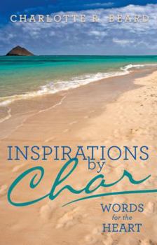 Inspirations by Char: Words for the Heart