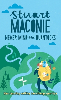 Hardcover Never Mind the Quantocks: Stuart Maconie's Favourite Country Walks Book