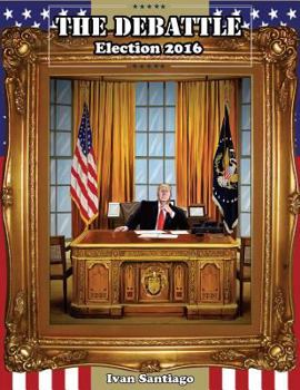Paperback The Debattle: Election 2016 Book