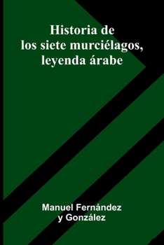 Paperback Historia De Los Siete Murci lagos, Leyenda rabe [Spanish] Book