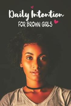 Daily Intention for Brown Girls: A Prompt Journal to Affirm Self-Love