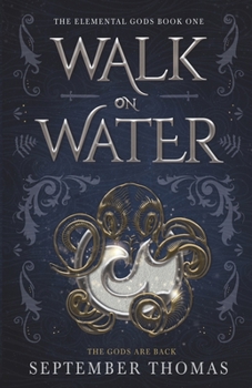 Walk on Water : The Elemental Gods - Book #1 of the Elemental Gods