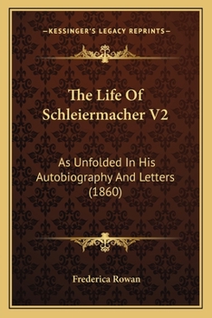 Paperback The Life Of Schleiermacher V2: As Unfolded In His Autobiography And Letters (1860) Book