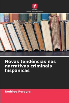 Novas tendências nas narrativas criminais hispânicas (Portuguese Edition)