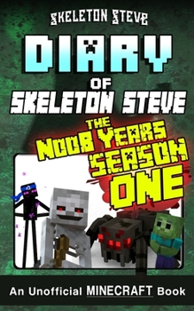 Paperback Diary of Minecraft Skeleton Steve the Noob Years - FULL Season One (1): Unofficial Minecraft Books for Kids, Teens, & Nerds - Adventure Fan Fiction Di Book