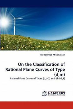 Paperback On the Classification of Rational Plane Curves of Type (D, M) Book